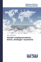 Handel międzynarodowy: teoria, strategia i wyzwania 6200544395 Book Cover