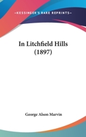 In Litchfield Hills. an Illustrated Work of Litchfield County, 1120201578 Book Cover