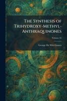 The Synthesis of Trihydroxy-Methyl-Anthraquinones 1026021014 Book Cover