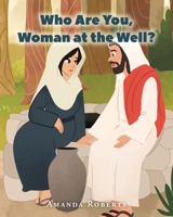 Who Are You, Woman at the Well? 1098097068 Book Cover