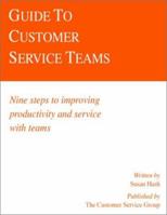 Guide to Customer Service Teams: Nine Steps to Improving Productivity and Service with Teams (Ichor Business Books) 0915910454 Book Cover