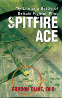 Spitfire Ace: My Life as a Battle of Britain Fighter Pilot 1445660202 Book Cover