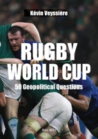 Rugby World Cup: 50 Geopolitical Questions 231501235X Book Cover
