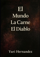 El Mundo, La Carne, EL Diablo (Spanish Edition) B0FR33HNT3 Book Cover