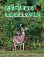 Where Plants and Animals Live 398652052X Book Cover
