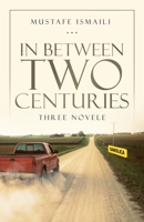 In Between Two Centuries: Three Novele 1532080336 Book Cover