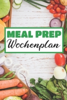 Meal Prep Wochenplan: Essensplaner | Einkausfplan A5,  Einkaufsliste, Menüplaner | 52 Wochenplan (German Edition) 1689072784 Book Cover