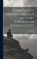 Christianity And Psychology Lectures Towards an Introduction 1022019384 Book Cover