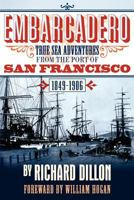 Embarcadero, Being a Chronicle of True Sea Adventures from the Port of San Francisco 1618090399 Book Cover
