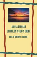 Abiola Deborah Lentiles Study Bible: Book of Matthew: Volume I 1503564479 Book Cover