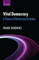 Vital Democracy: A Theory of Democracy in Action 019957278X Book Cover