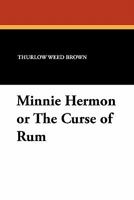 Minnie Hermon or the Curse of Rum 1012607127 Book Cover