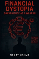 Financial Dystopia: Convenience as a Weapon B0FL1CPCP5 Book Cover