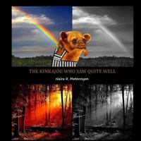 The Kinkajou Who Saw Quite Well 146374384X Book Cover