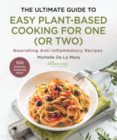 The Ultimate Guide to Easy Plant-Based Cooking: Anti-Inflammatory Recipes for One (Or Two) 1510782656 Book Cover