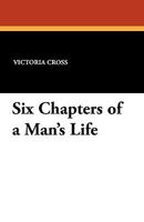 Six Chapters of a Man's Life 1434407039 Book Cover