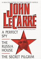 A New Collection of Three Complete Novels (A Perfect Spy / The Russia House / The Secret Pilgrim) 0517618362 Book Cover