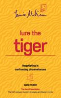 Lure the Tiger: Negotiating in confronting circumstances: The Path between Eastern strategies and Western minds 0648131467 Book Cover