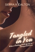 Tangled in You: Where Clashing Wills Ignite an Unexpected Love B0F73VQYP2 Book Cover