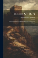 Lincoln's Inn; Its Ancient and Modern Buildings With an Account of the Library 1022102761 Book Cover