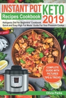 Instant Pot  Keto Recipes  Cookbook 2019: Ketogenic Diet for Beginners’ Cookbook.  Quick and Easy High Fat Meals’ Guide  For Your Pressure Cooker 1099196833 Book Cover