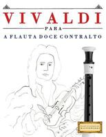 Vivaldi para a Flauta Doce Contralto: 10 peças fáciles para a Flauta Doce Contralto livro para principiantes 1983926388 Book Cover