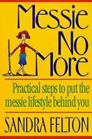 Messie No More: Understanding and Overcoming the Roadblocks to Being Organized 080075302X Book Cover