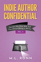 Indie Author Confidential Vol. 11: Secrets No One Will Tell You About Being a Writer B0C6W15LRQ Book Cover