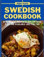 Swedish Cookbook: With 30 Best Recipes Of Sweden Made Easy And Available Just For You! B0915GWV94 Book Cover