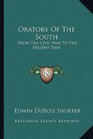 Oratory Of The South: From The Civil War To The Present Time 1163284327 Book Cover