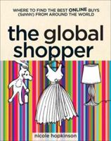 The Global Shopper: The Best Online Buys (Shhh!) from Around the World 1740664051 Book Cover