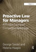 Proactive Law for Managers: A Hidden Source of Competitive Advantage 1409401006 Book Cover