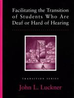 Facilitating the Transition of Students Who are Deaf or Hard of Hearing (Pro-ed Series on Transition) 0890798966 Book Cover