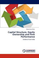 Capital Structure, Equity Ownership and Firm Performance: Evidence From India 3659118281 Book Cover