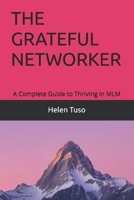 THE GREATFUL NETWORKER: A Complete Guide to Thriving in MLM B0GC71LGJS Book Cover
