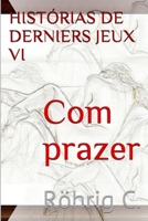 Com Prazer VI: Historias de Derniers Jeux 1507669887 Book Cover