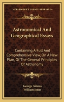 Astronomical and Geographical Essays 1360442553 Book Cover