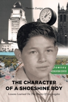The Character of a Shoeshine Boy: Lessons Learned On The Streets Of Los Angeles B0FQRSRH5L Book Cover