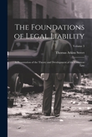 The Foundations of Legal Liability: A Presentation of the Theory and Development of the Common Law; Volume 3 1022837230 Book Cover