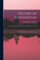 History of Afghanistan: From the Earliest Period to the Outbreak of the War of 1878 1016393199 Book Cover