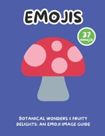 Botanical Wonders & Fruity Delights: An Emoji Image Guide B0F1LWNCPG Book Cover