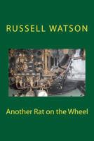 Another Rat on the Wheel 150028422X Book Cover