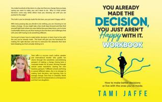 You Already Made the Decision, You Just Aren't Happy with It. Workbook: How to Make Better Decisions or Live with the Ones You've Already Made. 1735799521 Book Cover