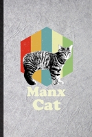 Manx Cat: Funny Blank Lined Notebook/ Journal For Pet Kitten Cat, Manx Cat Owner, Inspirational Saying Unique Special Birthday Gift Idea Classic 6x9 110 Pages 1708394575 Book Cover