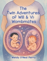 The Twin Adventures of Will & Vi: Wombmates B0GZ1P8Q7P Book Cover