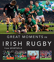 Great Moments in Irish Rugby 1788491335 Book Cover
