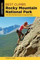 Best Climbs Rocky Mountain National Park: Over 100 of the Best Routes on Crags and Peaks 1493039334 Book Cover