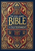 The King James Bible - The Old Testament (Collector's Edition) (Laminated Hardback with Jacket) 1998667804 Book Cover