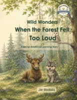 When the Forest Felt Too Loud B0H9HS7TZM Book Cover