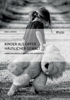 Kinder als Opfer häuslicher Gewalt. Handlungsmöglichkeiten für Lehrkräfte 3956873645 Book Cover